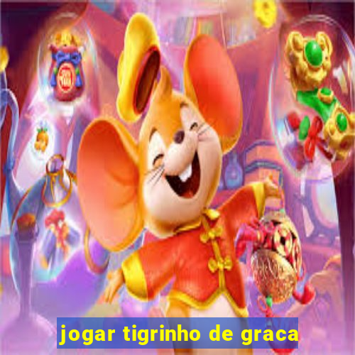 jogar tigrinho de graca